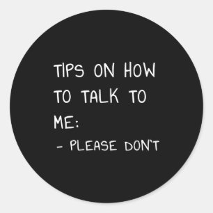 Tips On How To Talk To Me Please Don't  Classic Round Sticker