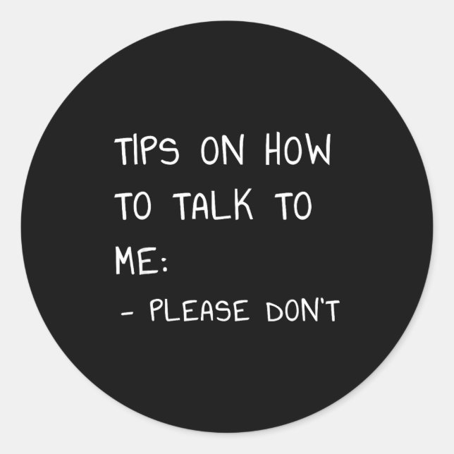 Tips On How To Talk To Me Please Don't  Classic Round Sticker (Front)