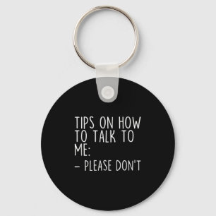Tips On How To Talk To Me Please Dont Funny Awkwar Key Ring