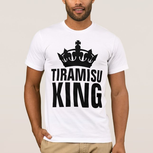 TIRAMISU KING T-Shirts (Front)