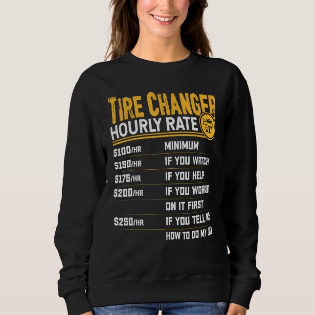 Tire Technician Hourly Rate - Funny Tire Mechanic Sweatshirt (Front)