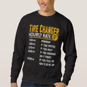 Tire Technician Hourly Rate - Funny Tire Mechanic Sweatshirt