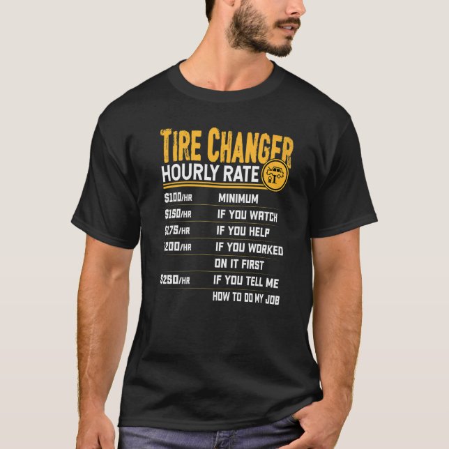 Tire Technician Hourly Rate  Tire Mechanic T-Shirt (Front)