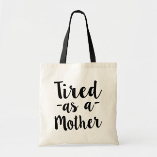 Tired as a Mother funny women's bag