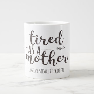 "Tired As A Mother" Glitter Jumbo Mug