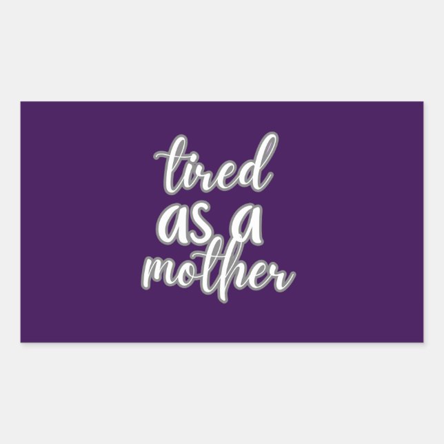tired as a mother rectangular sticker (Front)