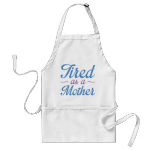 Tired As A Mother Standard Apron
