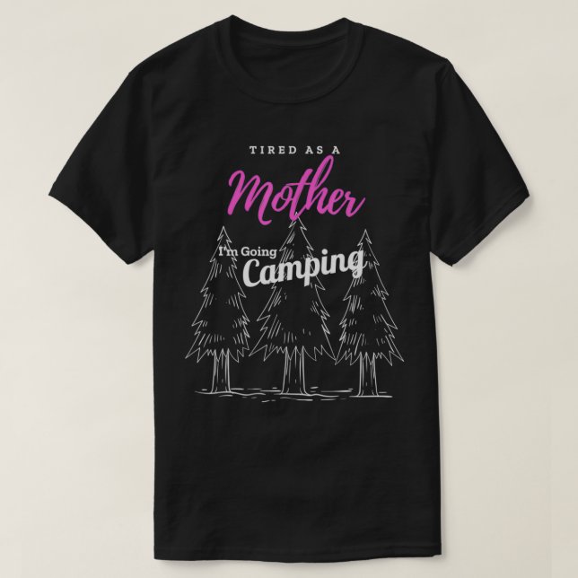 Tired As A Mother  T-Shirt (Design Front)