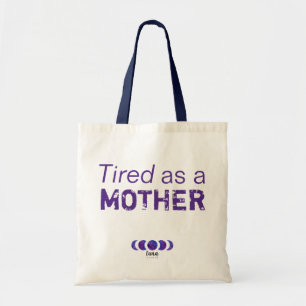 Tired as a Mother Tote Bag