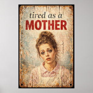 Tired As A Mother Vintage Retro Garage Sign Art