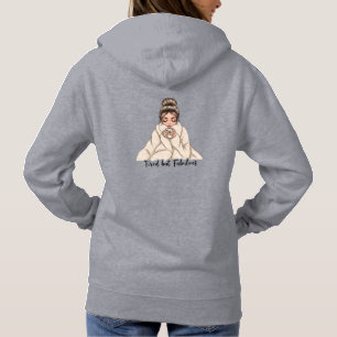 Tired but fabulous hoodie