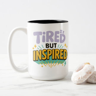 Tired But Inspired – Playful Motivational Two-Tone Coffee Mug