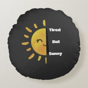 Tired but Sunny ☀️ Funny Summer Burnout Round Cushion