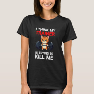 Tired Cat Gym Humour Shirt - My Trainer Is Trying