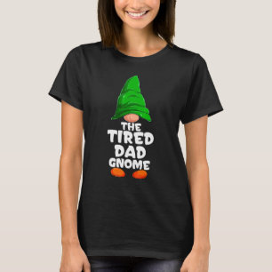 Tired Dad Gnome Matching Family Group Christmas Pa T-Shirt