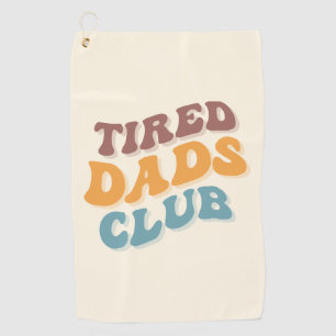 Tired Dads Club Funny Golf Towel