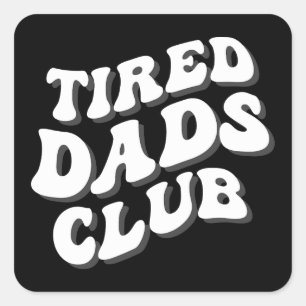 Tired Dads Club Funny Square Sticker