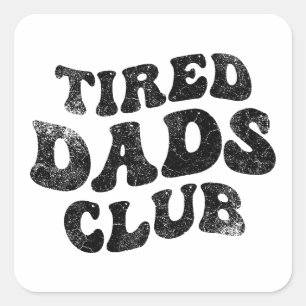 Tired Dads Club Funny Square Sticker