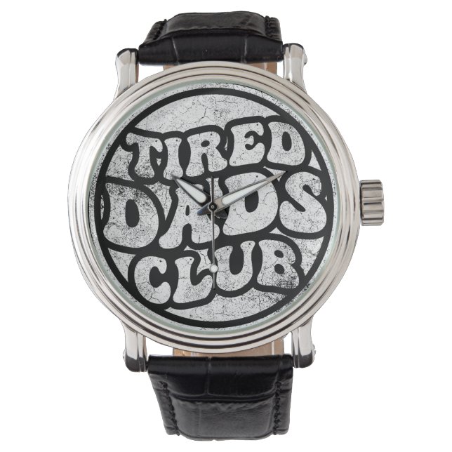 Tired Dads Club Funny Watch (Front)