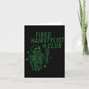Tired Hairstylist Club Skeleton Baber Hairdresser  Card