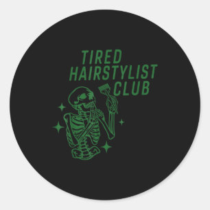 Tired Hairstylist Club Skeleton Baber Hairdresser Classic Round Sticker