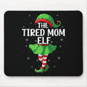 Tired Mom Elf Christmas Girls Women Elf Squad Xmas Mouse Pad