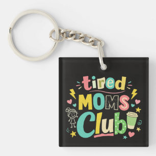 Tired Moms Club Coffee Mom Humor Key Ring