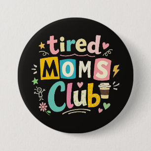 Tired Moms Club Coffee Mum Humour 7.5 Cm Round Badge