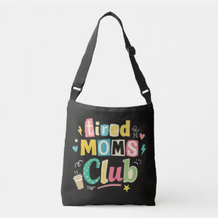 Tired Moms Club Coffee Mum Humour Crossbody Bag