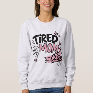 Tired Moms Club Funny Coffee Lover Mum Typography Sweatshirt