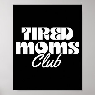 Tired moms club funny mum life motherhood poster