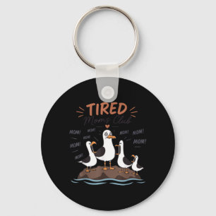 Tired Moms Club Funny Seagull Mum Mama Mothers Day Key Ring