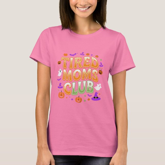 Tired Moms Club Halloween Ghosts Pumpkin Funny Mum T-Shirt (Front)