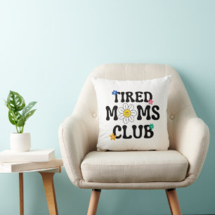 Tired Moms Club: Mother's Day  Cushion