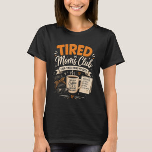 Tired Moms Club Mother's Day Mum Life T-Shirt