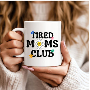 Tired Moms Club Retro Daisy Funny Coffee Mug