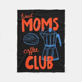 Tired moms coffee club mum life happy mother's day fleece blanket
