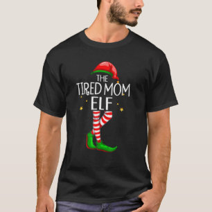Tired Mum Elf Matching Family Group Christmas Part T-Shirt