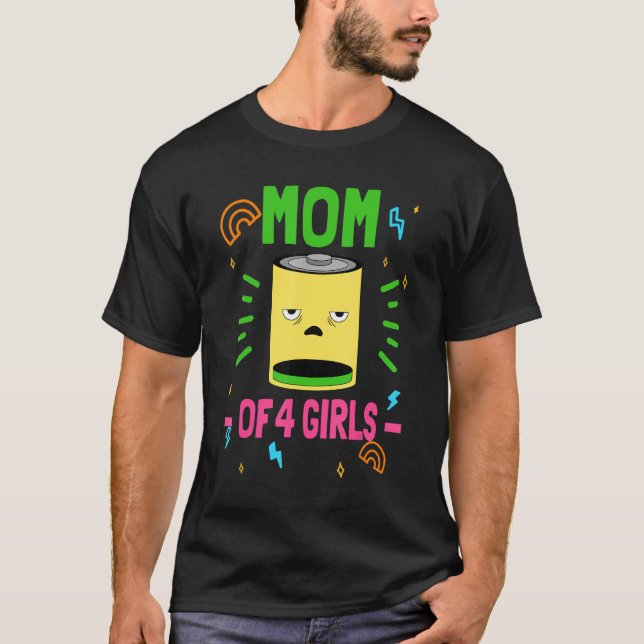 Tired Mum Of 4 Girls Mother Of Four Daughters Low  T-Shirt (Front)