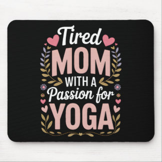 Tired Mum With A Pion For Yoga Funny Yoga Mama  Mouse Pad