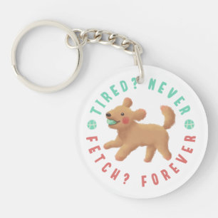 Tired? Never. Fetch? Forever. Goldendoodle Key Ring
