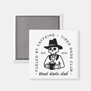 Tired new dad club custom date funny coffee cowboy magnet