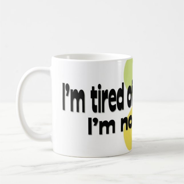 Tired of Pretending Mug (Left)