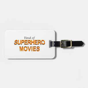 Tired Of Superhero Movies Luggage Tag