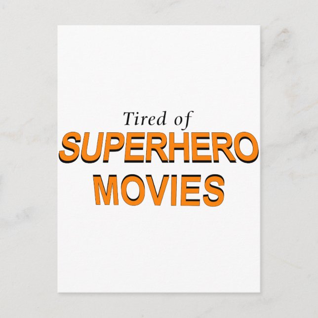 Tired Of Superhero Movies Postcard (Front)