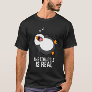 Tired Penguin Pyjama Lazy Penguin The Struggle Is  T-Shirt