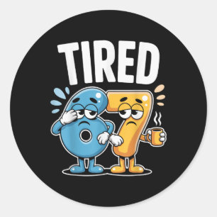 Tired Six Seven 67 Funny Costume Coffee Number Classic Round Sticker