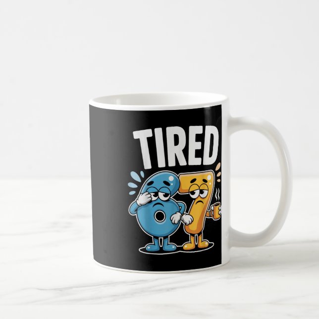 Tired Six Seven 67 Funny Costume Coffee Number  Mug (Right)