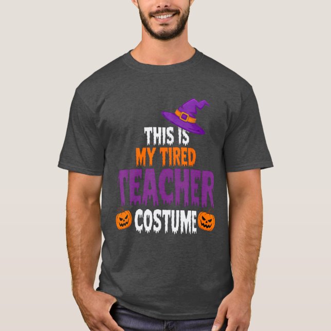 Tired Teacher Costume for Halloween Funny Teachers T-Shirt (Front)