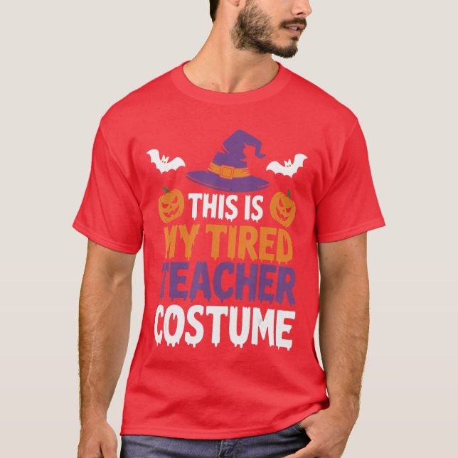 Tired Teacher Costume Funny for Humor Halloween T-Shirt (Front)